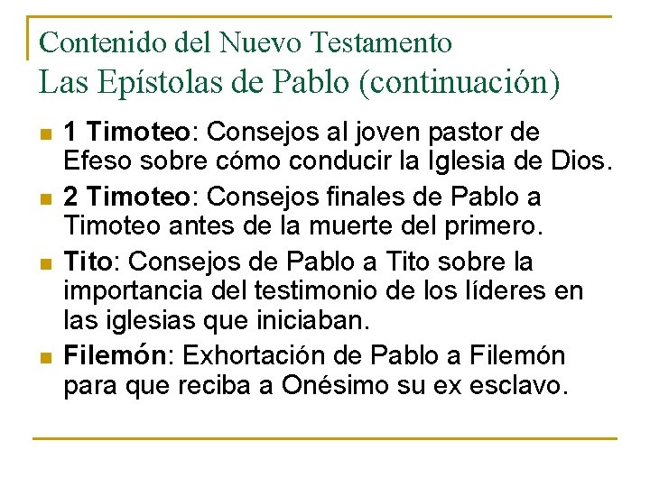 Contenido del Nuevo Testamento Las Epístolas de Pablo (continuación) n n 1 Timoteo: Consejos