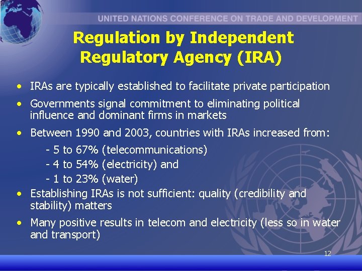 Regulation by Independent Regulatory Agency (IRA) • IRAs are typically established to facilitate private