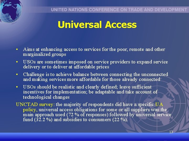 Universal Access • Aims at enhancing access to services for the poor, remote and
