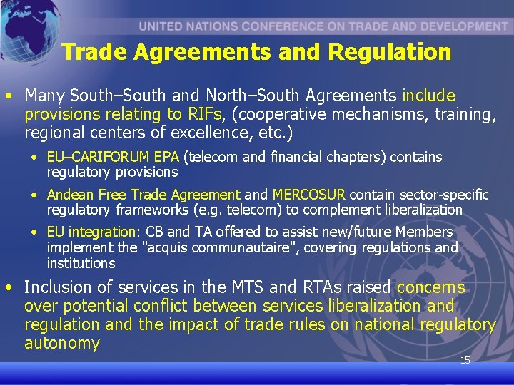 Trade Agreements and Regulation • Many South–South and North–South Agreements include provisions relating to