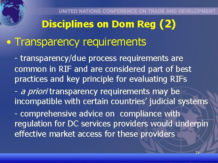 Disciplines on Dom Reg (2) • Transparency requirements - transparency/due process requirements are common