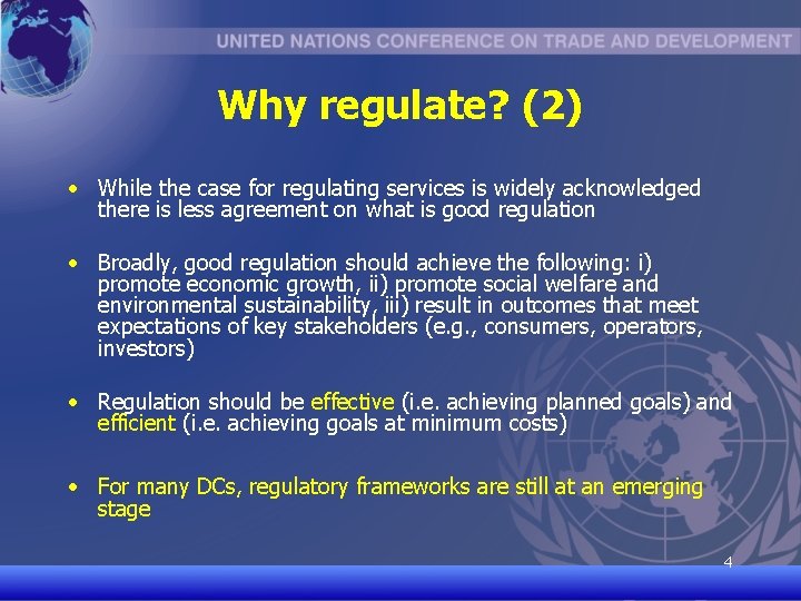 Why regulate? (2) • While the case for regulating services is widely acknowledged there