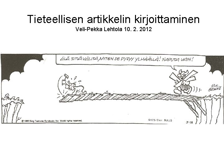 Tieteellisen artikkelin kirjoittaminen Veli-Pekka Lehtola 10. 2. 2012 