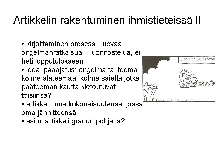 Artikkelin rakentuminen ihmistieteissä II • kirjoittaminen prosessi: luovaa ongelmanratkaisua – luonnostelua, ei heti lopputulokseen