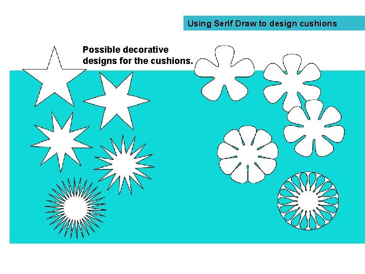 Using Serif Draw to design cushions Possible decorative designs for the cushions. 