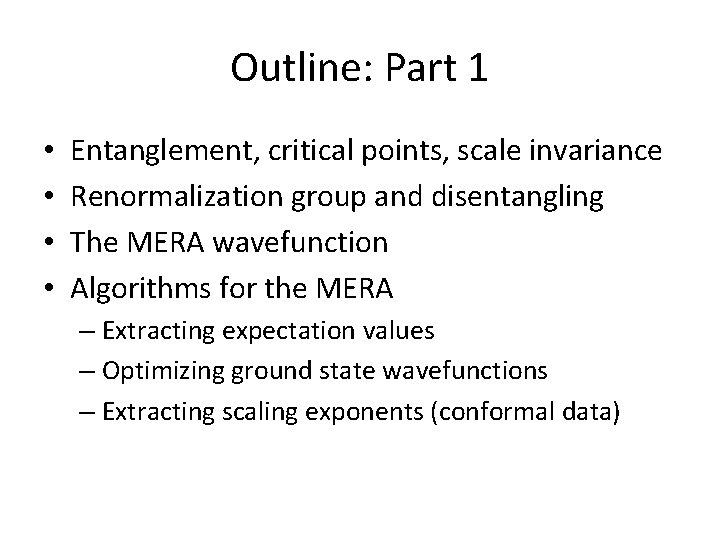 Outline: Part 1 • • Entanglement, critical points, scale invariance Renormalization group and disentangling Outline: Part 1 • • Entanglement, critical points, scale invariance Renormalization group and disentangling