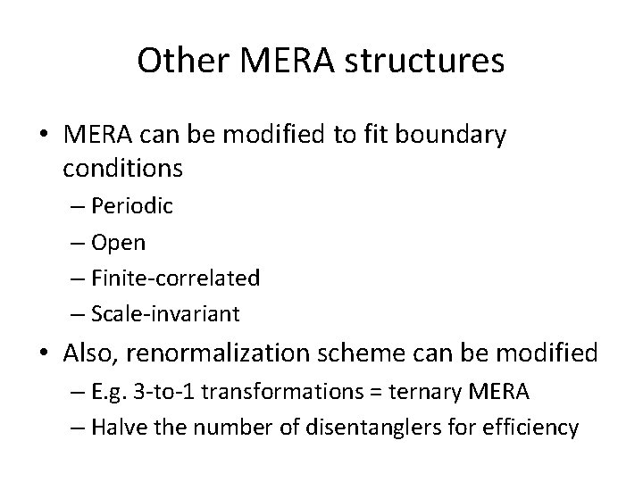 Other MERA structures • MERA can be modified to fit boundary conditions – Periodic Other MERA structures • MERA can be modified to fit boundary conditions – Periodic