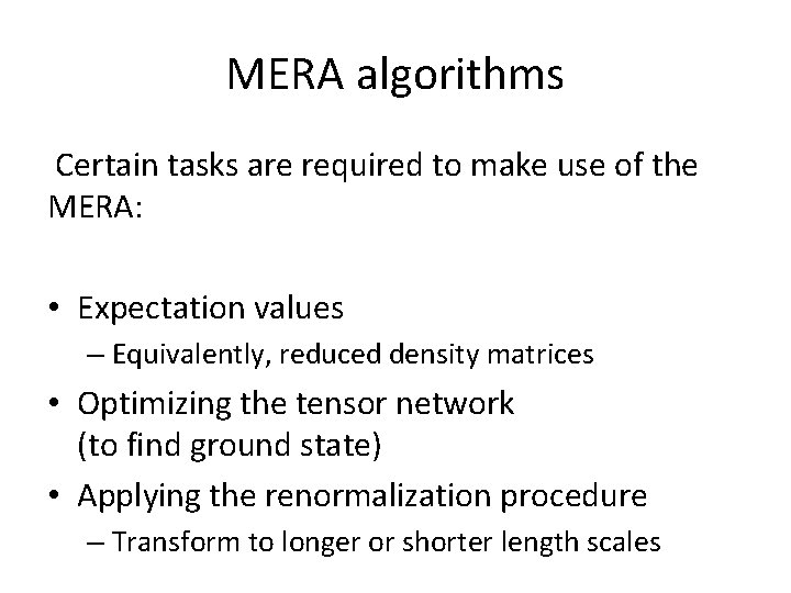 MERA algorithms Certain tasks are required to make use of the MERA: • Expectation MERA algorithms Certain tasks are required to make use of the MERA: • Expectation