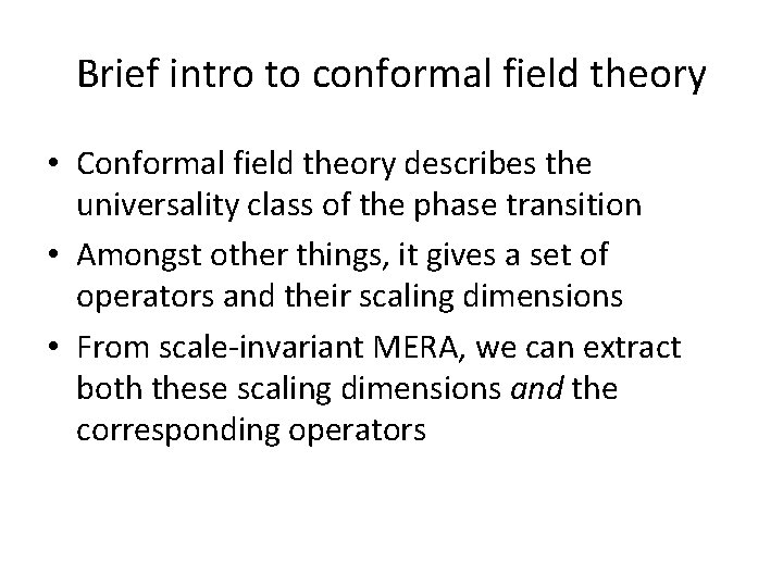 Brief intro to conformal field theory • Conformal field theory describes the universality class Brief intro to conformal field theory • Conformal field theory describes the universality class