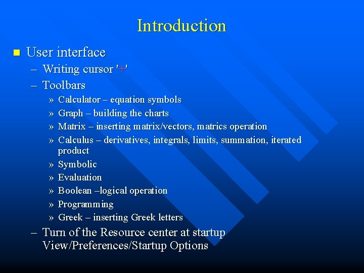 Introduction n User interface – Writing cursor '+' – Toolbars » » » »