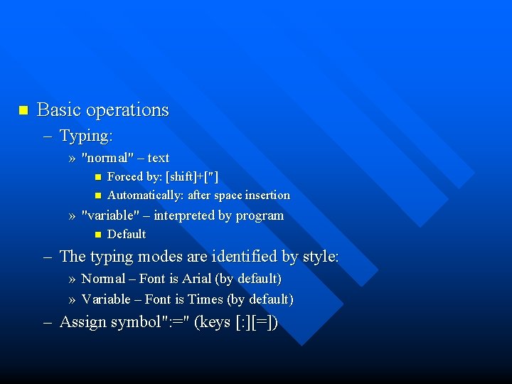 n Basic operations – Typing: » "normal" – text n n Forced by: [shift]+["]