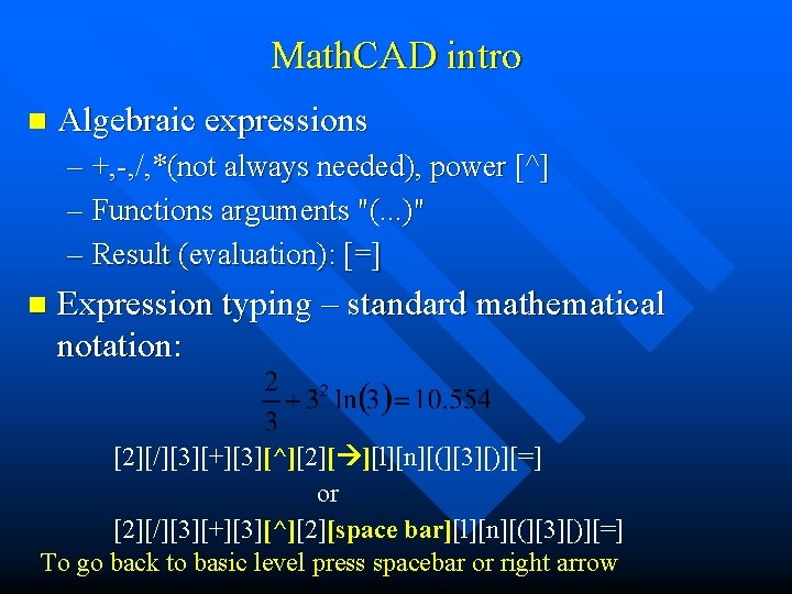 Math. CAD intro n Algebraic expressions – +, -, / +, -, , *(not