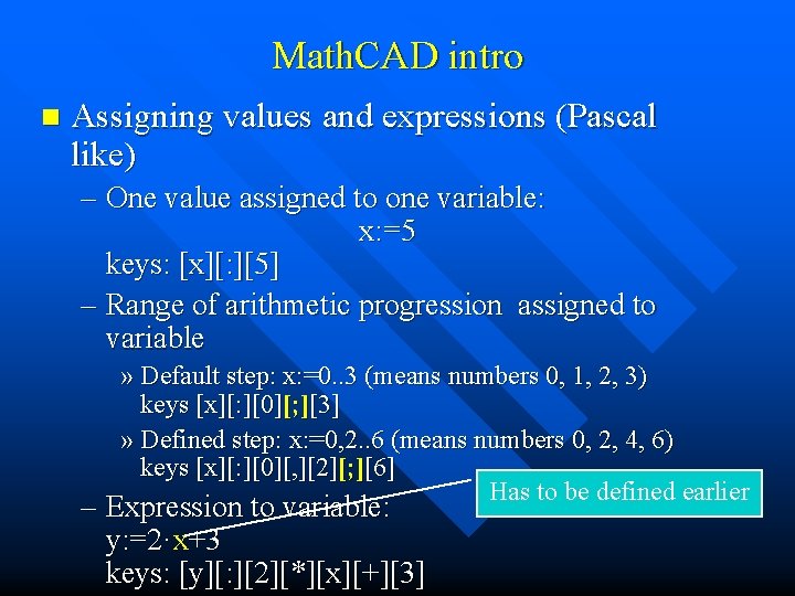 Math. CAD intro n Assigning values and expressions (Pascal like) – One value assigned