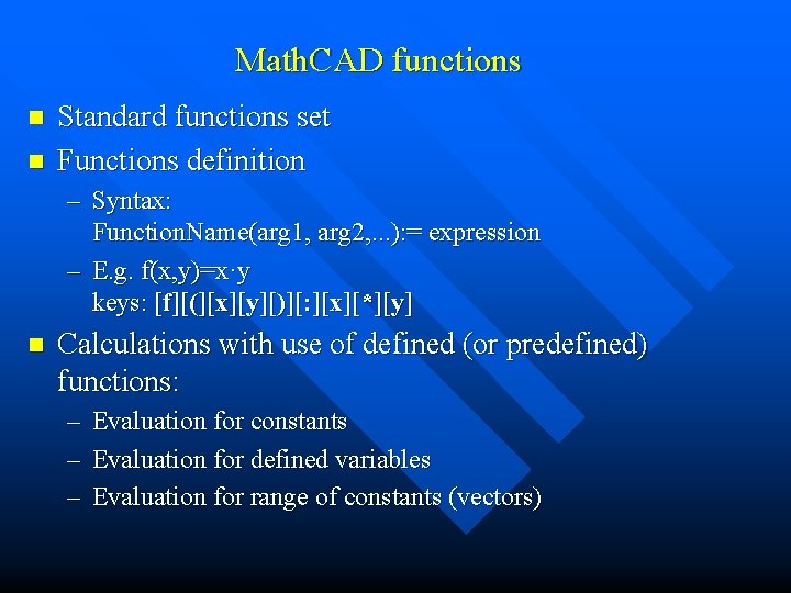 Math. CAD functions n n Standard functions set Functions definition – Syntax: Function. Name(arg