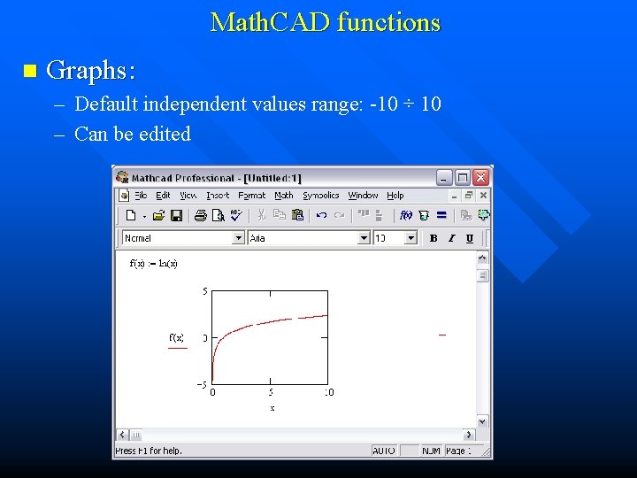 Math. CAD functions n Graphs: – Default independent values range: -10 ÷ 10 –