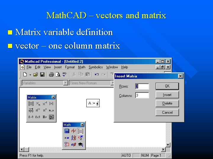 Math. CAD – vectors and matrix Matrix variable definition n vector – one column