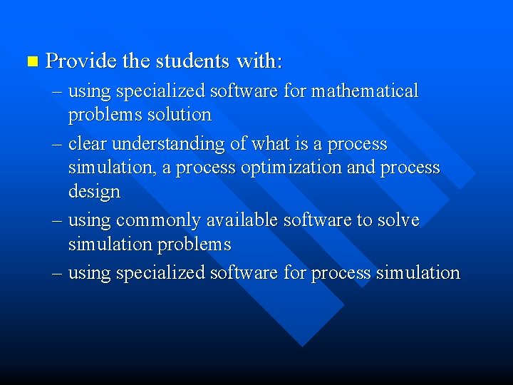 n Provide the students with: – using specialized software for mathematical problems solution –