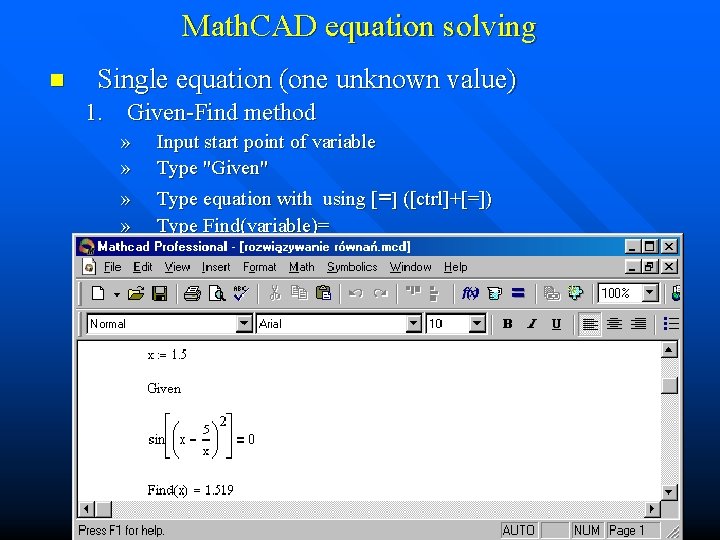 Math. CAD equation solving n Single equation (one unknown value) 1. Given-Find method »