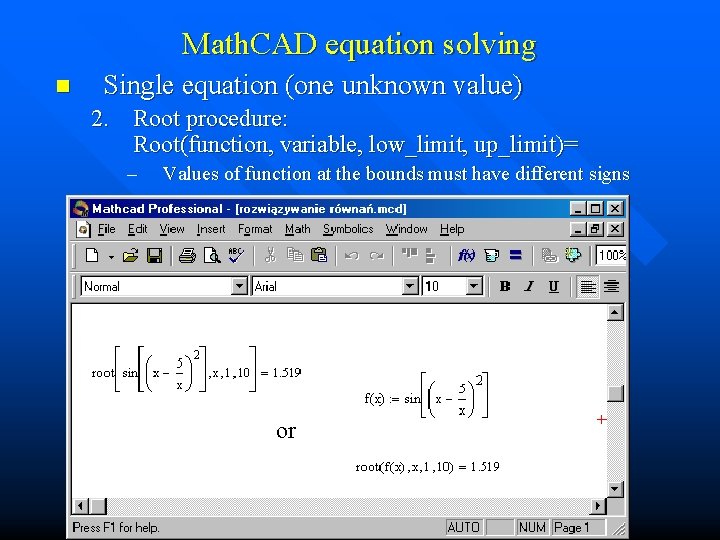 Math. CAD equation solving n Single equation (one unknown value) 2. Root procedure: Root(function,