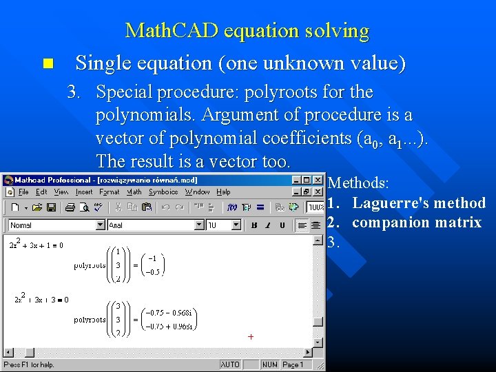 n Math. CAD equation solving Single equation (one unknown value) 3. Special procedure: polyroots