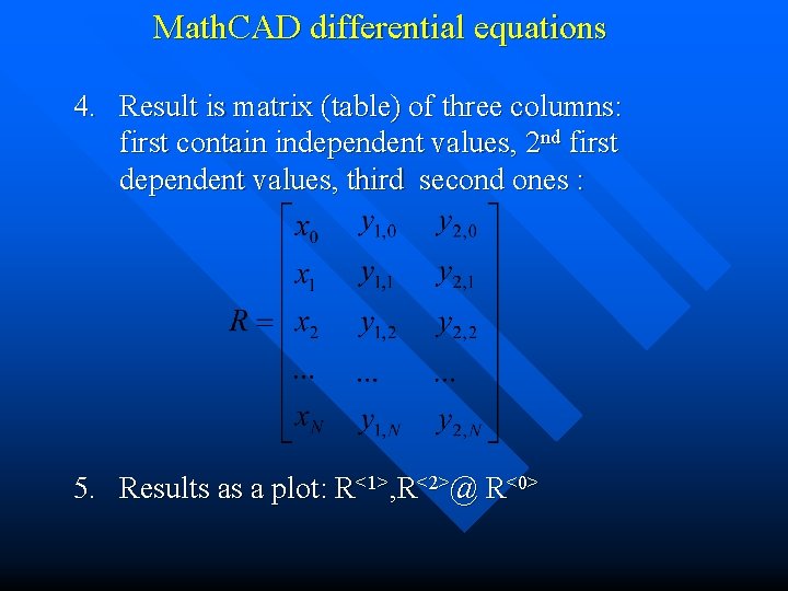 Math. CAD differential equations 4. Result is matrix (table) of three columns: first contain