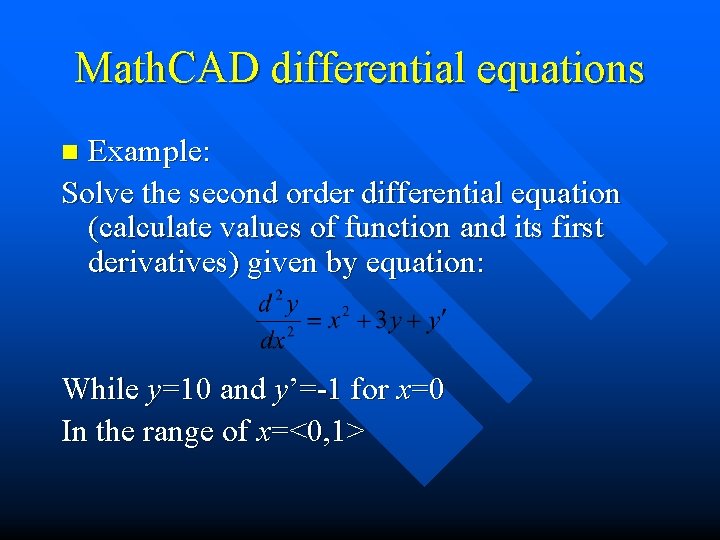 Math. CAD differential equations Example: Solve the second order differential equation (calculate values of