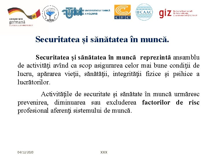 Securitatea și sănătatea în muncă. Securitatea şi sănătatea în muncă reprezintă ansamblu de activităţi