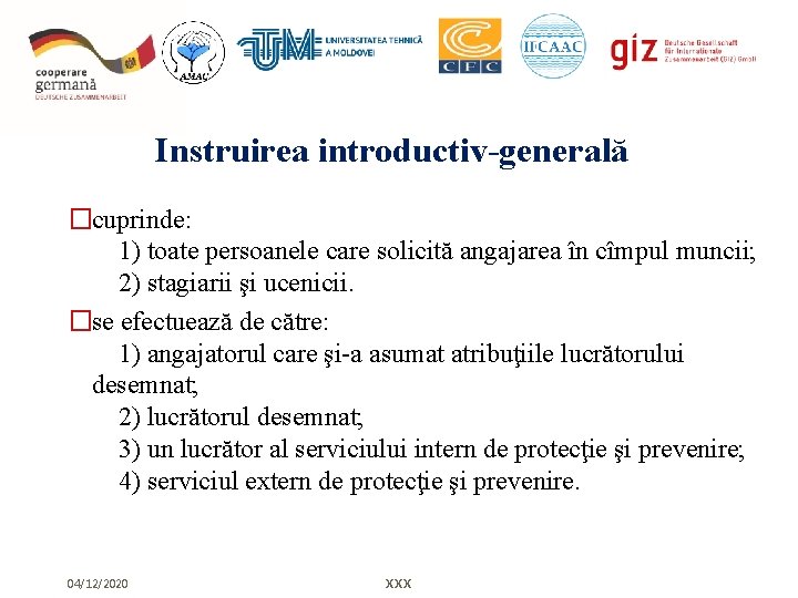 Instruirea introductiv-generală �cuprinde: 1) toate persoanele care solicită angajarea în cîmpul muncii; 2) stagiarii