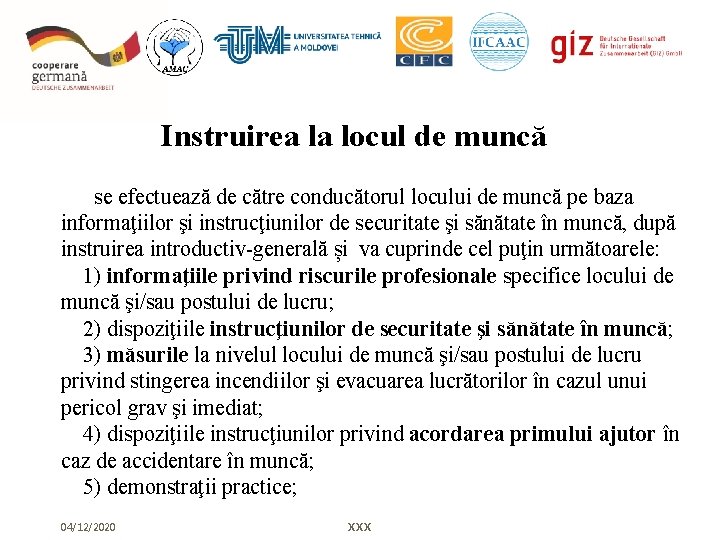 Instruirea la locul de muncă se efectuează de către conducătorul locului de muncă pe