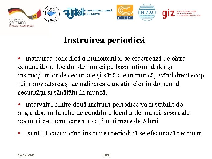 Instruirea periodică • instruirea periodică a muncitorilor se efectuează de către conducătorul locului de