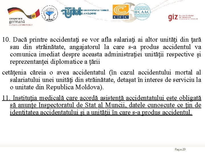 10. Dacă printre accidentaţi se vor afla salariaţi ai altor unităţi din ţară sau