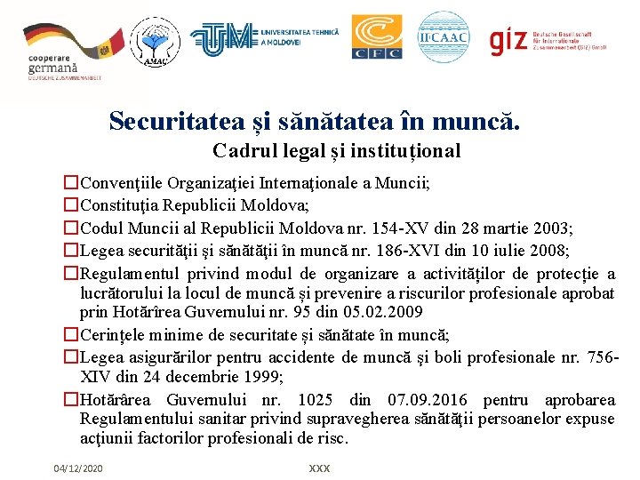 Securitatea și sănătatea în muncă. Cadrul legal și instituțional �Convenţiile Organizaţiei Internaţionale a Muncii;