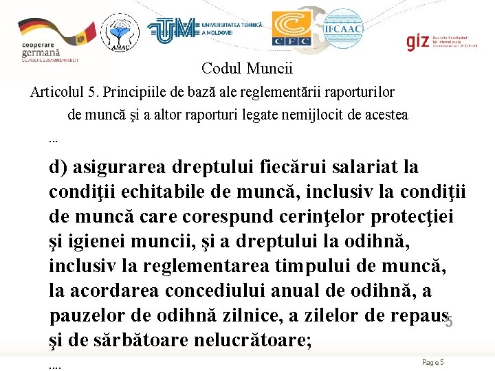 Codul Muncii Articolul 5. Principiile de bază ale reglementării raporturilor de muncă şi a