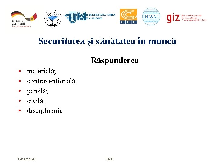 Securitatea și sănătatea în muncă Răspunderea • • • materială; contravențională; penală; civilă; disciplinară.