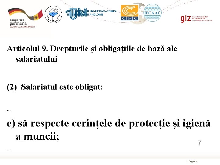 Articolul 9. Drepturile şi obligaţiile de bază ale salariatului (2) Salariatul este obligat: .