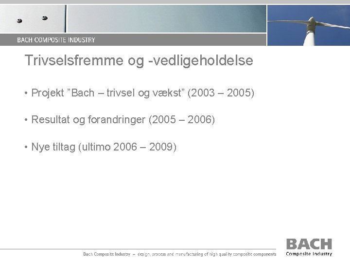 Trivselsfremme og -vedligeholdelse • Projekt ”Bach – trivsel og vækst” (2003 – 2005) •