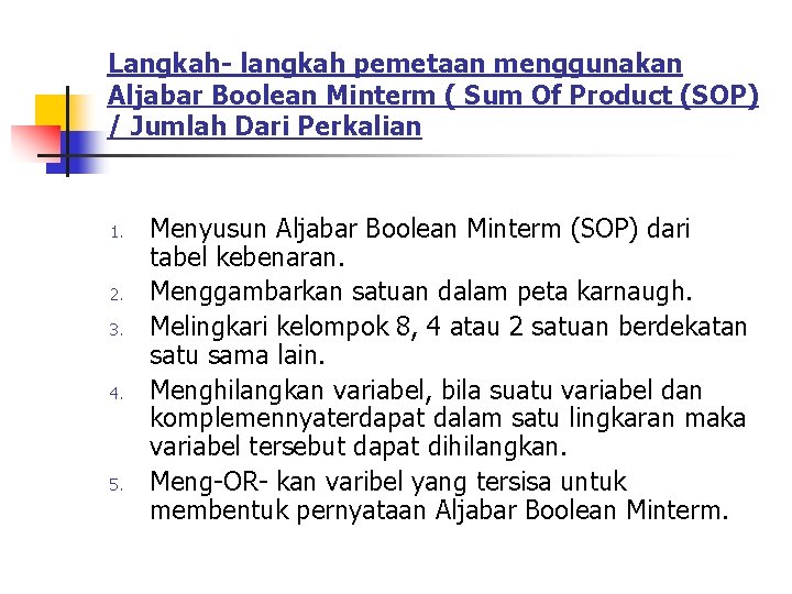 Langkah- langkah pemetaan menggunakan Aljabar Boolean Minterm ( Sum Of Product (SOP) / Jumlah