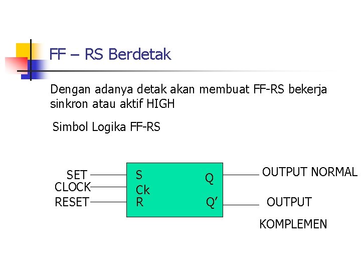 FF – RS Berdetak Dengan adanya detak akan membuat FF-RS bekerja sinkron atau aktif