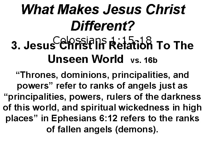 What Makes Jesus Christ Different? Colossians 1: 15 -18 3. Jesus Christ In Relation