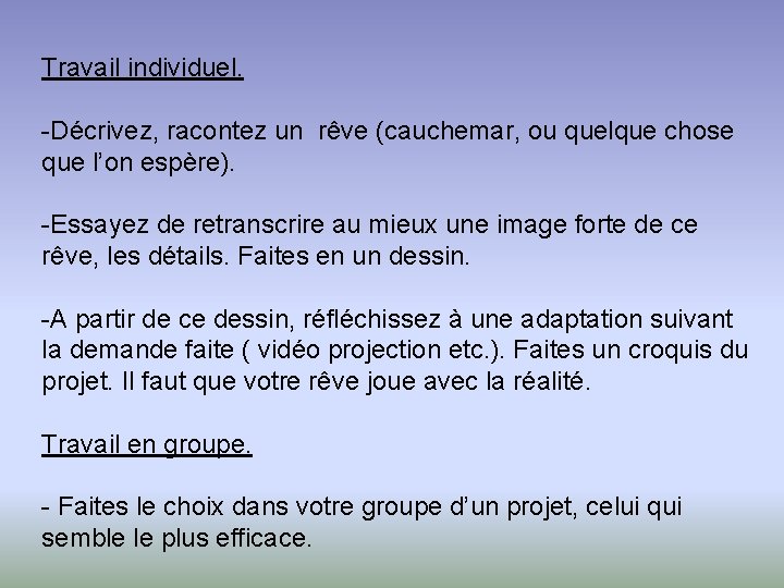 Travail individuel. -Décrivez, racontez un rêve (cauchemar, ou quelque chose que l’on espère). -Essayez