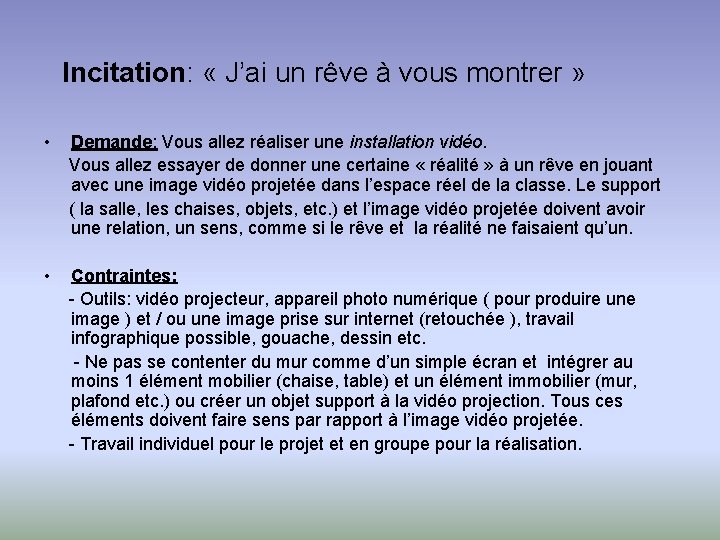 Incitation: « J’ai un rêve à vous montrer » • Demande: Vous allez réaliser