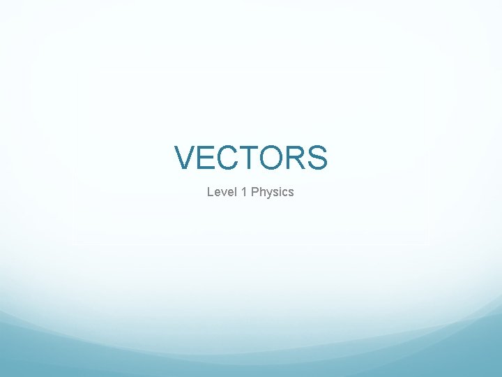 VECTORS Level 1 Physics 