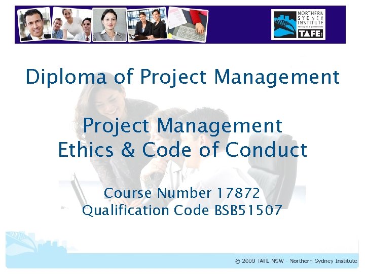 Diploma of Project Management Ethics & Code of Conduct Course Number 17872 Qualification Code