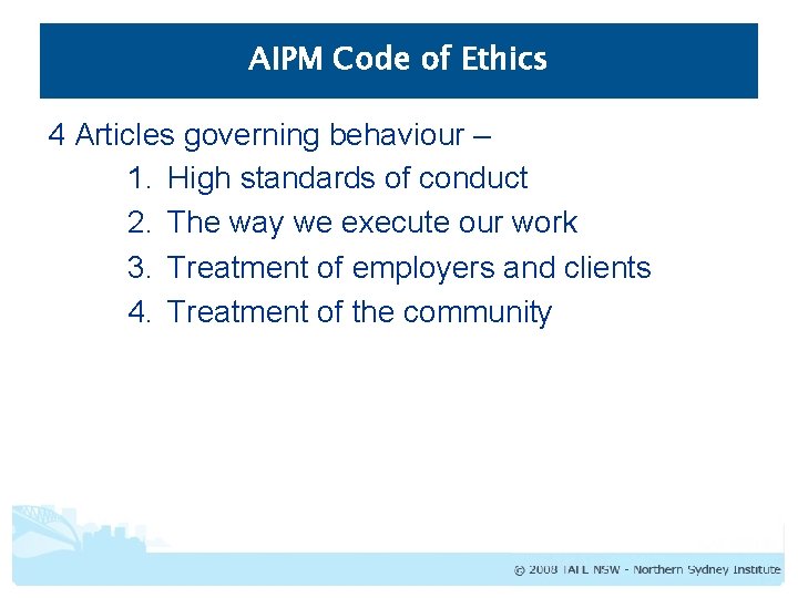 AIPM Code of Ethics 4 Articles governing behaviour – 1. High standards of conduct
