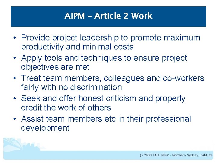 AIPM – Article 2 Work • Provide project leadership to promote maximum productivity and