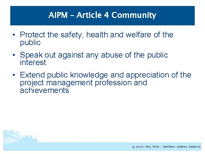 AIPM – Article 4 Community • Protect the safety, health and welfare of the