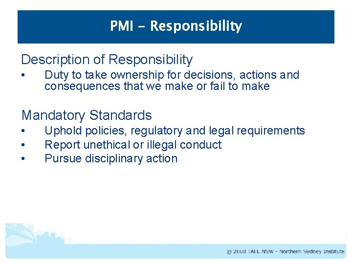 PMI - Responsibility Description of Responsibility • Duty to take ownership for decisions, actions