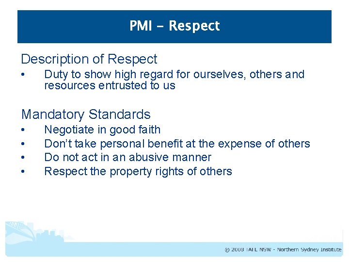 PMI - Respect Description of Respect • Duty to show high regard for ourselves,