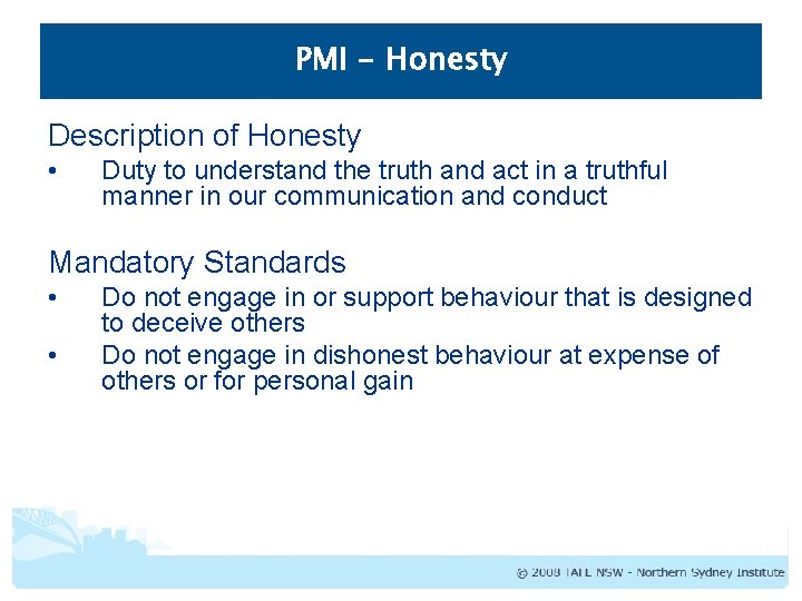 PMI - Honesty Description of Honesty • Duty to understand the truth and act