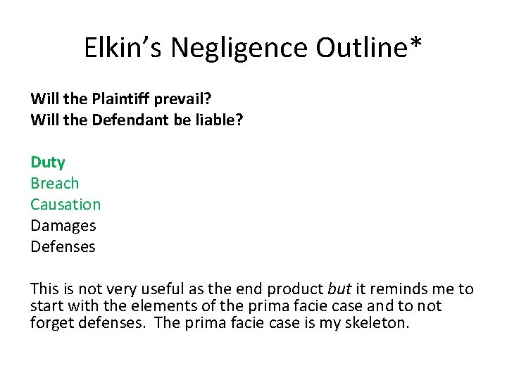 Elkin’s Negligence Outline* Will the Plaintiff prevail? Will the Defendant be liable? Duty Breach